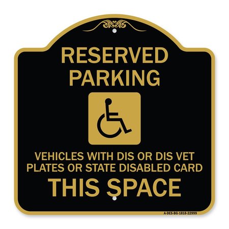SIGNMISSION Reserved Parking Vehicles or Dis Vet Plates or State Disabled Card This Space, BG-1818-22999 A-DES-BG-1818-22999